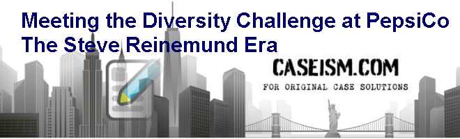 Meeting The Diversity Challenge At PepsiCo The Steve Reinemund Era 